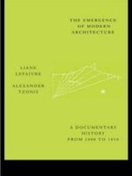 The Emergence of Modern Architecture - A Documentary History, from 1000 to 1800
