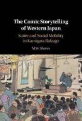 The Comic Storytelling Of Western Japan - Satire And Social Mobility In Kamigata Rakugo Hardcover