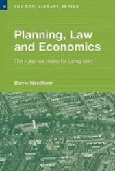 Planning, Law and Economics: The Rules We Make for Using Land RTPI Library Series