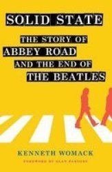 Solid State - The Story Of Abbey Road And The End Of The Beatles Hardcover