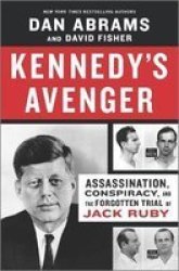 Kennedy& 39 S Avenger - Assassination Conspiracy And The Forgotten Trial Of Jack Ruby Hardcover Original Ed.