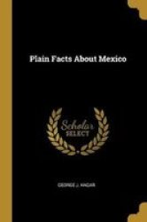 Plain Facts About Mexico Paperback