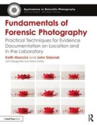 Fundamentals Of Forensic Photography - Practical Techniques For Evidence Documentation On Location And In The Laboratory Paperback