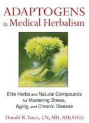 Adaptogens In Medical Herbalism - Donald R. Yance Hardcover