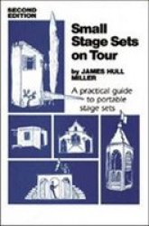 Small Stage Sets On Tour - A Practical Guide To Portable Stage Sets Paperback 2nd Revised Edition