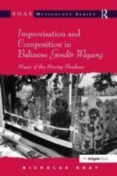 Improvisation And Composition In Balinese Gender Wayang - Music Of The Moving Shadows Hardcover New Ed