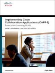 Implementing Cisco Collaboration Applications Capps Foundation Learning Guide Ccnp Collaboration Exam 300-085 Capps Hardcover