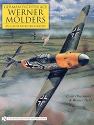 German Fighter Ace Werner Molders: An Illustrated Biography