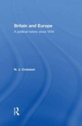 Britain and Europe - A Political History Since 1918 Hardcover