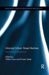 Informal Urban Street Markets - International Perspectives Paperback