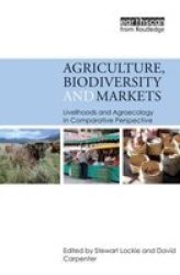 Agriculture Biodiversity And Markets: Livelihoods And Agroecology In Comparative Perspective