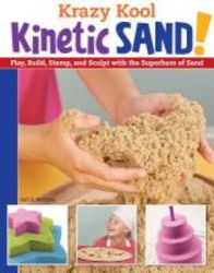 Krazy Kool Kinetic Sand - Play Build Stamp And Sculpt With The Superhero Of Sand Paperback