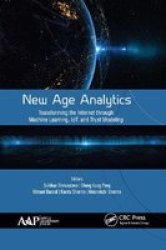New Age Analytics - Transforming The Internet Through Machine Learning Iot And Trust Modeling Paperback