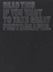 Read This If You Want To Take Great Photographs paperback