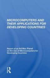 Microcomputers And Their Applications For Developing Countries - Report Of An Ad Hoc Panel On The Use Of Microcomputers For Developing Countries Hardcover