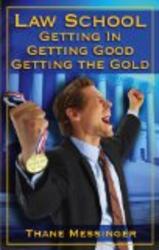 Law School: Getting In, Getting Good, Getting the Gold