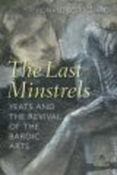The Last Minstrels - Yeats and the Revival of the Bardic Arts Paperback