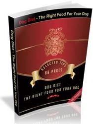 Dog Diet - The Right Food For Your Dog - Ebook