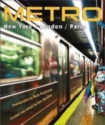 Metro New York London Paris: Underground Portraits Of The Three Great Cities And Their People Hardcover