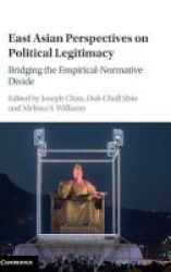 East Asian Perspectives On Political Legitimacy - Bridging The Empirical-normative Divide Hardcover