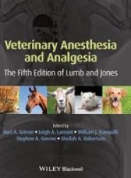 Veterinary Anesthesia And Analgesia - The Fifth Edition Of Lumb And Jones Hardcover The 5TH Of Lumb And Jones