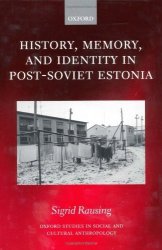 History Memory And Identity In Post-soviet Estonia: The End Of A Collective Farm Oxford Studies In Social And Cultural Anthropology