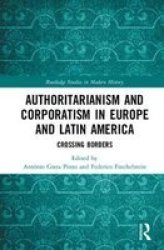 Authoritarianism And Corporatism In Europe And Latin America - Crossing Borders Hardcover