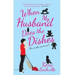 When My Husband Does The Dishes - Kerri Sackville