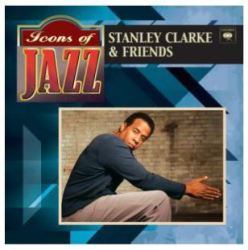 Stanley Clarke & Friends - Icons Of Jazz Cd