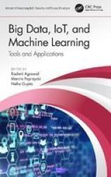 Big Data Iot And Machine Learning - Tools And Applications Hardcover