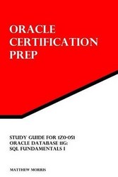 Study Guide For 1z0-051: Oracle Database 11g: Sql Fundamentals I