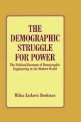 The Demographic Struggle for Power - The Political Economy of Demographic Engineering in the Modern World