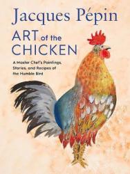 Jacques Pepin Art Of The Chicken - Jacques Pepin Hardcover