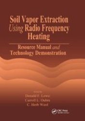Soil Vapor Extraction Using Radio Frequency Heating - Resource Manual And Technology Demonstration Paperback