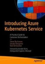 Introducing Azure Kubernetes Service - A Practical Guide To Container Orchestration Paperback 1ST Ed.