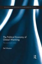 The Political Economy Of Global Warming - The Terminal Crisis Paperback