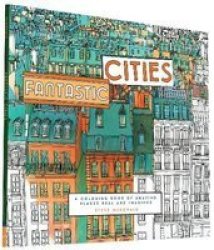 Fantastic Cities - A Coloring Book Of Amazing Places Real And Imagined Paperback