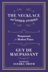 The Necklace And Other Stories - Maupassant For Modern Times Hardcover