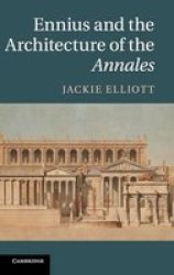 Ennius And The Architecture Of The Annales