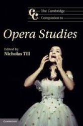 The Cambridge Companion To Opera Studies Cambridge Companions To Music