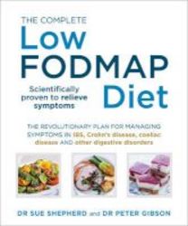 The Complete Low-fodmap Diet - The Revolutionary Plan For Managing Symptoms In Ibs Crohn&#39 S Disease Coeliac Disease And Other Digestive Disorders Paperback