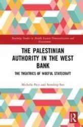 The Palestinian Authority In The West Bank - The Theatrics Of Woeful Statecraft Hardcover