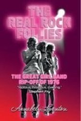The Real Rock Follies - The Great Girl Band Rip-off Of 1976 Paperback