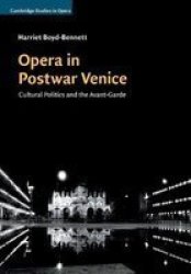 Opera In Postwar Venice - Cultural Politics And The Avant-garde Paperback