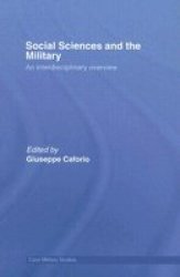 Social Sciences And The Military - An Interdisciplinary Overview Hardcover