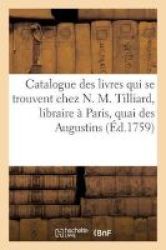 Catalogue Des Livres Qui Se Trouvent Chez N. M. Tilliard Libraire A Paris Quai Des Augustins French Paperback