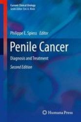 Penile Cancer 2017 - Diagnosis And Treatment Hardcover 2ND Revised Edition