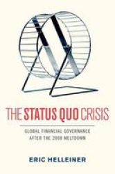 The Status Quo Crisis - Global Financial Governance After The 2008 Meltdown Hardcover