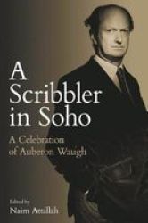 A Scribbler In Soho - A Celebration Of Auberon Waugh Hardcover