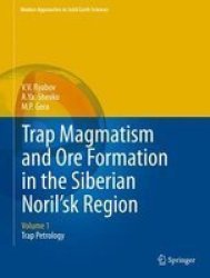 Trap Magmatism And Ore Formation In The Siberian Noril&#39 Sk Region Volume 1 - Trap Petrology Hardcover 2014
